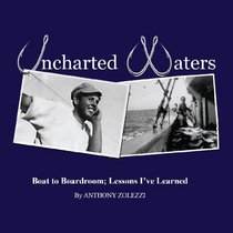 Uncharted Waters: Boat to Boardroom--Lessons I've Learned