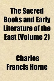 The Sacred Books and Early Literature of the East (Volume 2)