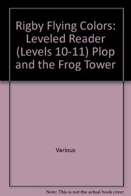 Plop and the Frog Tower Grade 1: Rigby Flying Colors, Leveled Reader (Levels 10-11)