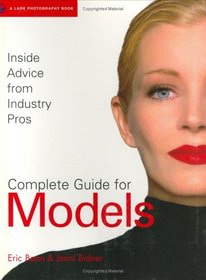 Complete Guide for Models: Inside Advice from Industry Pros for Fashion Modeling