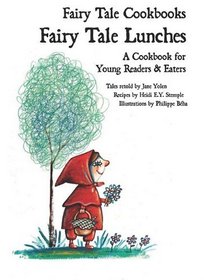 Fairy Tale Lunches: A Cookbook for Young Readers & Eaters (Fairy Tale Cookbooks)