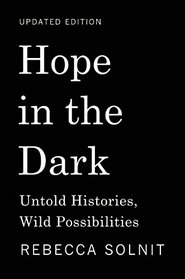 Hope in the Dark: Untold Histories, Wild Possibilities