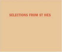 Selections from St Ives: W. Barns-Graham, Terry Frost, Barbara Hepworth, Patrick Heron, Roger Hilton, Peter Lanyon, Denis Mitchell, Ben Nicholson, John Wells, Bryan Wynter