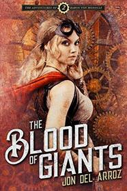 The Blood of Giants: Book Two of the Adventures of Baron Von Monocle