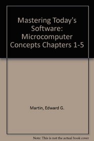 Mastering Today's Software: Microcomputer Concepts
