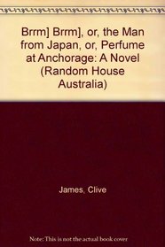 Brrm] Brrm], Or, The Man from Japan, Or, Perfume at Anchorage: A Novel (Random House Australia)
