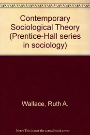 Contemporary Sociological Theory (Prentice-Hall series in sociology)
