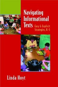 Navigating Informational Texts: Easy and Explicit Strategies, K-5
