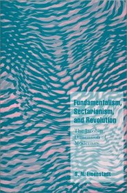 Fundamentalism, Sectarianism, and Revolution : The Jacobin Dimension of Modernity (Cambridge Cultural Social Studies)