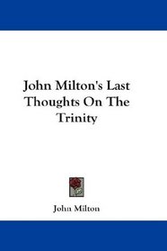 John Milton's Last Thoughts On The Trinity