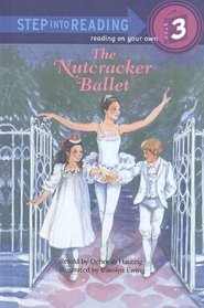 The Nutcracker Ballet (Step Into Reading: A Step 3 Book (Tb))