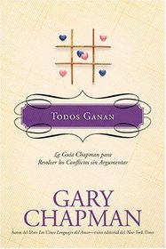 Todos Ganan: La gua Chapman para resolver los conflictos sin argumentar (La Guas Chapman) (Spanish Edition)