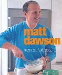 Matt Dawson - Fresh, Simple, Tasty