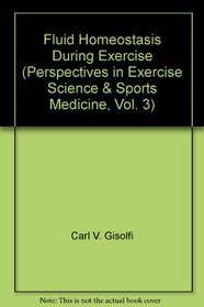 Fluid Homeostasis During Exercise (Perspectives in Exercise Science & Sports Medicine, Vol. 3)