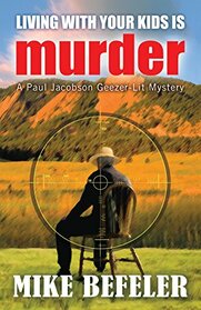 Living With Your Kids is Murder (2) (Paul Jacobson Geezer-Lit Mystery)