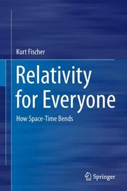 Relativity for Everyone: How Space-Time Bends