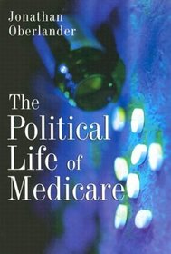 The Political Life of Medicare (American Politics and Political Economy)