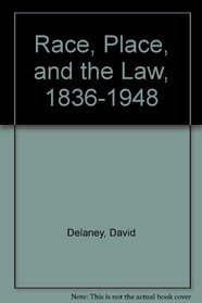 Race, Place, and the Law 1836-1948