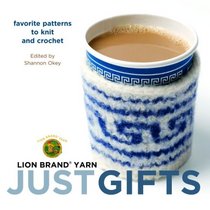 Lion Brand Yarn: Just Gifts: Favorite Patterns to Knit and Crochet (Lion Brand Yarn)