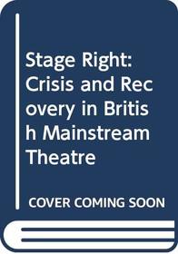 Stage Right: Crisis and Recovery in British Mainstream Theatre