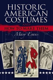 Historic American Costumes and How to Make Them