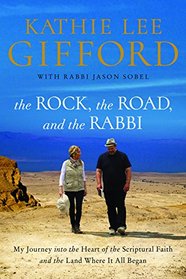 The Rock, the Road, and the Rabbi: My Journey into the Heart of the Scriptural Faith and the Land Where It All Began