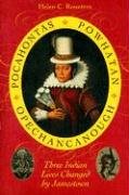 Pocahontas, Powhatan, Opechancanough: Three Indian Lives Changed by Jamestown