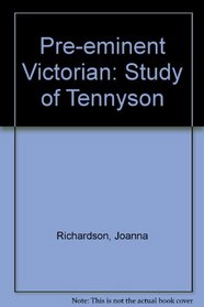 Pre-eminent Victorian: Study of Tennyson