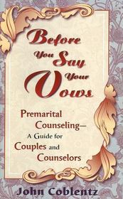 Before you say your vows: Premarital counseling, a guide for couples and counselors