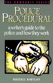 Police Procedural: A Writer's Guide to the Police and How They Work (Howdunit)