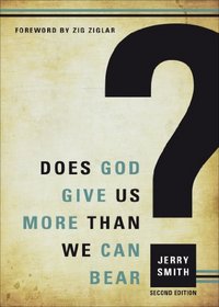 Does God Give Us More Than We Can Bear?: Second Edition