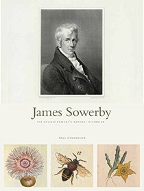 Sowerby's Botany: James Sowerby and Art with Science in the Age of Enlightenment