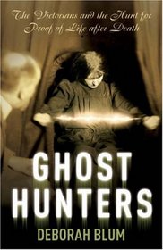 Ghost Hunters: the Victorians and the Hunt for Proof of Life After Death