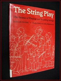 The String Play: The Drama of Playing and Teaching Strings