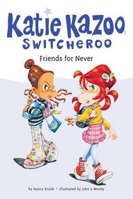 Friends for Never (Katie Kazoo, Switcheroo, Bk 14)