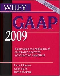 Wiley GAAP: Interpretation and Application of Generally Accepted Accounting Principles 2009