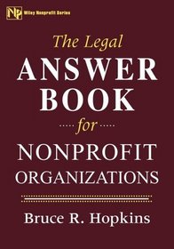 The Legal Answer Book for Nonprofit Organizations (Nonprofit Law, Finance and Management Series)