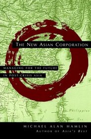 The New Asian Corporation: Managing for the Future in Post-Crisis Asia