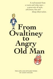 From Ovaltiney to Angry Old Man: The Life and Times of John Taylor