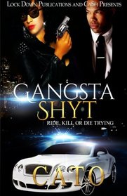 Gangsta Shyt: Ride, Kill or Die Trying (Volume 1)