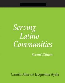 Serving Latino Communities: A How-to-do-it Manual for Librarians, Second Edition (How-to-Do-It Manual for Librarians) (How-to-Do-It Manual for Librarians)