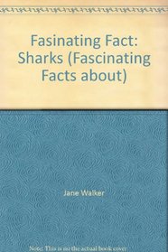 Fasinating Fact: Sharks (Fascinating Facts About)