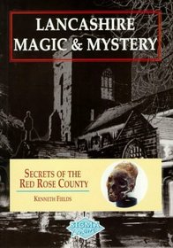 Lancashire Magic and Mystery: Secrets of the Red Rose County