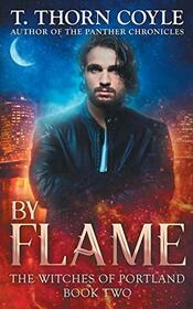 By Flame (Witches of Portland, Bk 2)