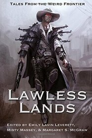 Lawless Lands: Tales from the Weird Frontier