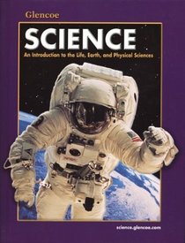 Glencoe Science: An Introduction to the Life, Earth and Physical Sciences,  Student Edition
