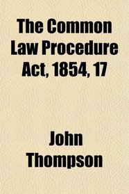The Common Law Procedure Act, 1854, 17