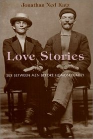 Love Stories : Sex between Men before Homosexuality