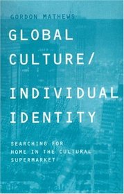 Global Culture/Individual Identity : Searching for Home in the Cultural Supermarket