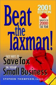 Beat the Taxman! Easy Ways to Save Tax in Your Small Business, 2001 Edition, Updated for the 2000 Tax Year